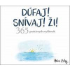 Dúfaj! Snívaj! Ži! 365 pozitívnych myšlienok - Helen Exley