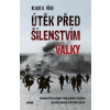 Útěk před šílenstvím války - Klaus G. Förg