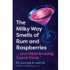 The Milky Way Smells of Rum and Raspberries - Jillian Scudder