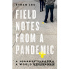 Field Notes From A Pandemic - Ethan Lou