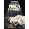Vraždy v pohraničí - Kriminální případy z let 1927-1956 - Emil Hruška