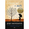 Schovej mě v dešti - Jojo Moyesová