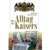Der Alltag des Kaisers