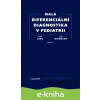 E-kniha Malá diferenciální diagnostika v pediatrii - Jiří Bronský a kolektív