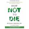 How Not To Die - Dr. Michael Greger, Gene Stone, Pan Books