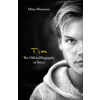 Tim - The Official Biography of Avicii