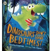 Dinosaurs Don´t Have Bedtimes! - Timothy Knapman