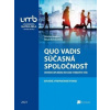 Quo vadis súčasná spoločnosť - Miroslava Knapková, Miriam Martinkovičová
