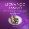 Léčivá moc kamenů - Miroslav Procházka