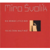 Velká žena malý muž/ Big Woman Little Man - Miro Švolík
