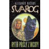 Svarog: Rytíř přišlý z nicoty - Alexandr Buškov