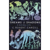 Dreams and Shadows - C. Robert Cargill
