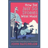How the Just So Stories Were Made - John Batchelor, Yale University Press