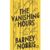 The Vanishing Hours - Barney Norris