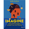 Imagine: Using Mental Imagery to Reach Your Full Potential