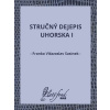 Stručný dejepis Uhorska I