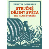 Stručné dějiny světa pro mladé čtenáře - Ernst H. Gombrich