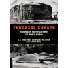 Fortress Europe: European Fortifications of World War II