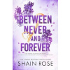 Between Never and Forever - Shain Rose