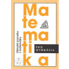 Matematika pro gymnázia Základní poznatky z matematiky