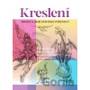 Kreslení: Draci a jiné fantasy postavy - kolektív autorov