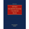 Dětská neuropsychiatrie v klinické praxi (Pavlína Danhofer a kolektív)