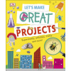 Let's Make Great Projects (DK)(Pevná)