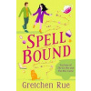 Spell Bound - Gretchen Rue, Bloomsbury Publishing PLC