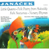 JANACEK: Little Queens. Folk Poetry From Hukvaldy. Folk Nocturnes (CD) (Leoš Janáček : Hudba pravdy - Královničky, Ukvalská lidová poesie, Lidová nokturna, Říkadla)