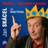 Skácel Jan - Pohádky z Valašského království / Polívka Bolek [CD]