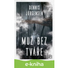 E-kniha Muž bez tváře - Dennis Jürgensen