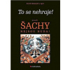 To se nehraje! aneb Šachy nejsou nuda! - David Holemář a kolektiv