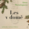 Les v domě (Mornštajnová Alena - Uhlířová Ivana) - CD (MP3)