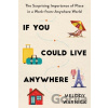 If You Could Live Anywhere - Melody Warnick