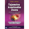 Tajomstvo kvantového života - Frank J. Kinslow