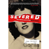 Severed: The True Story of the Black Dahlia - John Gilmore