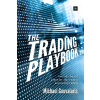 The Trading Playbook: Two Rule-Based Plans for Day Trading and Swing Trading (Gouvalaris Michael)