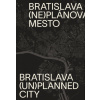 Bratislava neplánované mesto/unplanned city