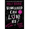 How Hard Can Love be? - Holly Bourne