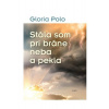 ​Stála som pri bráne neba a pekla - Polo Gloria