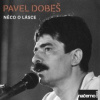 Dobeš Pavel - Něco o lásce [CD]