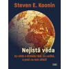 Nejistá věda - Co věda o klimatu říká, co neříká, a proč na tom záleží - E. Koonin Steven