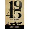 1945 a iné príbehy - Szántó Gábor T.