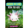 Axolotl Pet Care Book for Kids