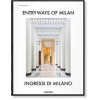Entryways of Milan - Karl Kolbitz, Fabrizio Ballabio, Daniel Sherer, Lisa Hockemeyer, Penny Sparke, Grazia Signori, Brian Kish, Delfino Sisto Legnani, Matthew Billings, Paola Pansini, TASCHEN