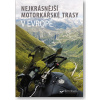 Svojtka Nejkrásnější motorkářské trasy v Evropě