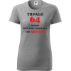 Sivé dámske tričko trvalo 64 rokov - darček k 64 narodeninám pre babičku XS