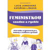 Feministkou snadno a rychle