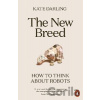 The New Breed: How to Think About Robots - Kate Darling