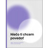 Niečo ti chcem povedať - Autorský kolektív